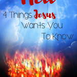 Hell ~ 4 Things Jesus Wants You to Know About Hell